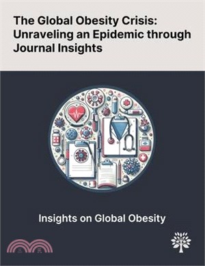 The Global Obesity Crisis: Unraveling an Epidemic Through Journal Insights