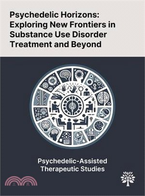 Psychedelic Horizons: Exploring New Frontiers in Substance Use Disorder Treatment and Beyond