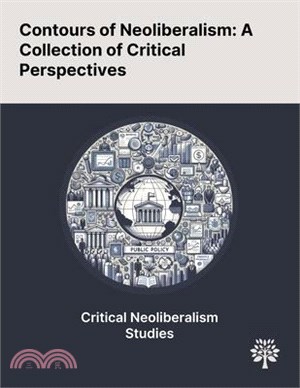 Contours of Neoliberalism: A Collection of Critical Perspectives