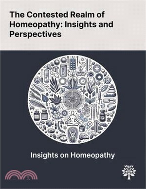 The Contested Realm of Homeopathy: Insights and Perspectives