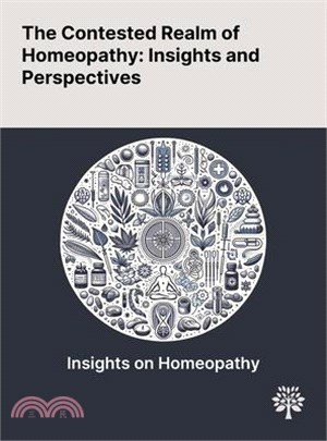 The Contested Realm of Homeopathy: Insights and Perspectives