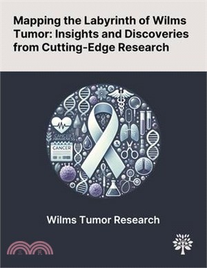 Mapping the Labyrinth of Wilms Tumor: Insights and Discoveries From Cutting-Edge Research