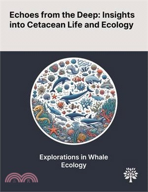 Echoes From the Deep: Insights Into Cetacean Life and Ecology