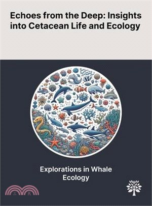 Echoes From the Deep: Insights Into Cetacean Life and Ecology