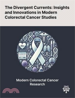 The Divergent Currents: Insights and Innovations in Modern Colorectal Cancer Studies