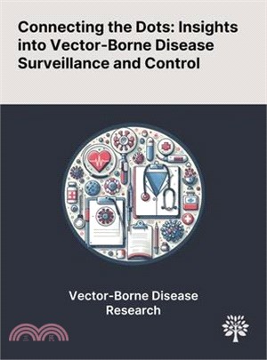 Connecting the Dots: Insights Into Vector-Borne Disease Surveillance and Control