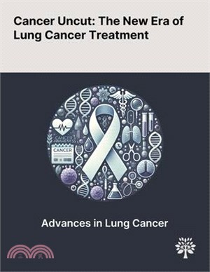 Cancer Uncut: The New Era of Lung Cancer Treatment