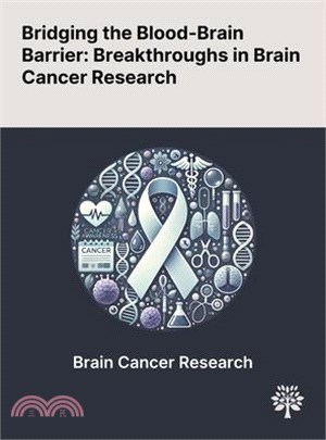 Bridging the Blood-Brain Barrier: Breakthroughs in Brain Cancer Research