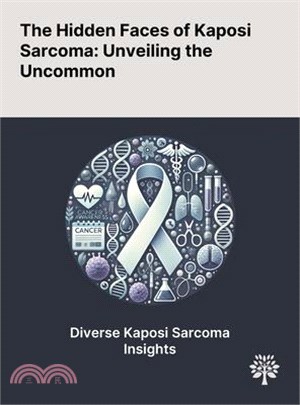 The Hidden Faces of Kaposi Sarcoma: Unveiling the Uncommon