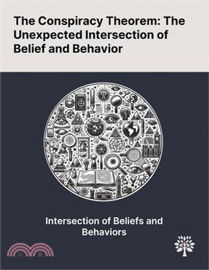 The Conspiracy Theorem: The Unexpected Intersection of Belief and Behavior