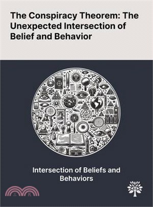 The Conspiracy Theorem: The Unexpected Intersection of Belief and Behavior