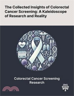 The Collected Insights of Colorectal Cancer Screening: A Kaleidoscope of Research and Reality