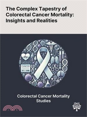 The Complex Tapestry of Colorectal Cancer Mortality: Insights and Realities