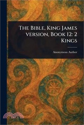 The Bible, King James Version, Book 12: 2 Kings