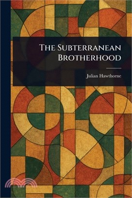 The Subterranean Brotherhood