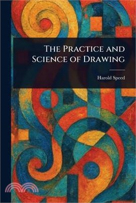 The Practice and Science of Drawing