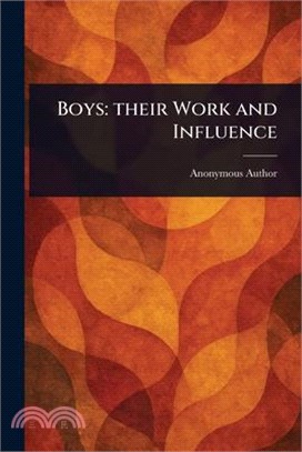 Boys: Their Work and Influence