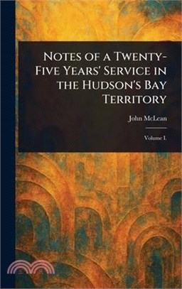 Notes of a Twenty-Five Years' Service in the Hudson's Bay Territory