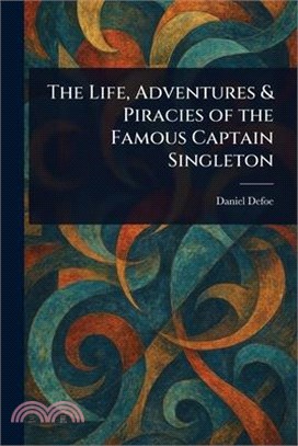 The Life, Adventures & Piracies of the Famous Captain Singleton