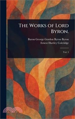 The Works of Lord Byron.