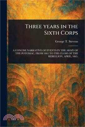 Three Years in the Sixth Corps