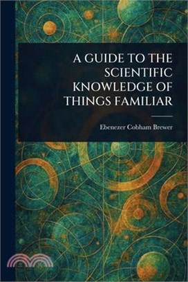 A Guide to the Scientific Knowledge of Things Familiar