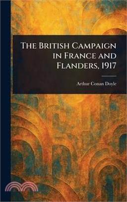 The British Campaign in France and Flanders, 1917