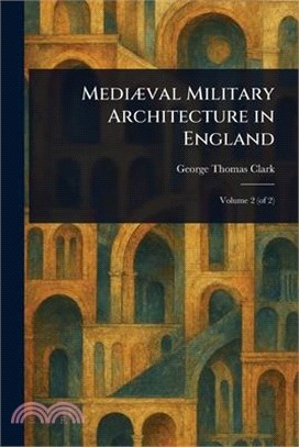Mediæval Military Architecture in England