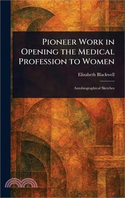 Pioneer Work in Opening the Medical Profession to Women