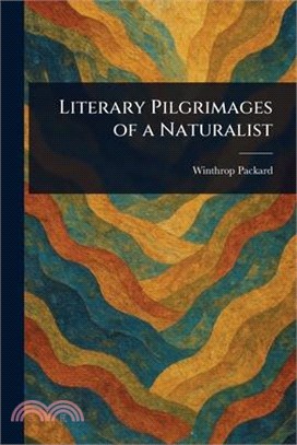 Literary Pilgrimages of a Naturalist