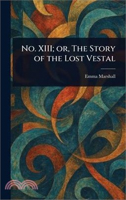 No. XIII; or, The Story of the Lost Vestal