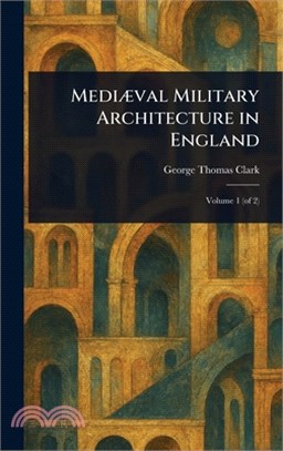 Mediæval Military Architecture in England