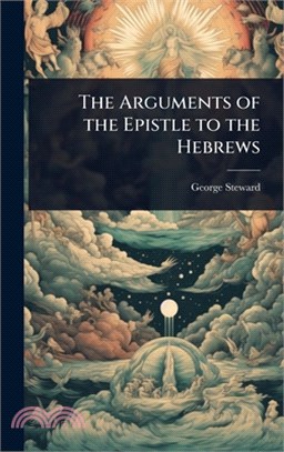 The Arguments of the Epistle to the Hebrews