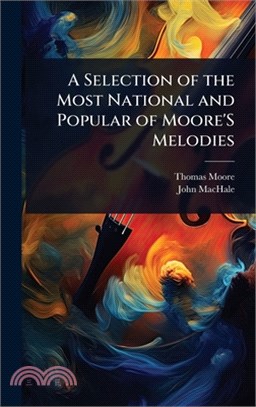 A Selection of the Most National and Popular of Moore'S Melodies