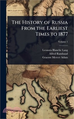 The History of Russia From the Earliest Times to 1877