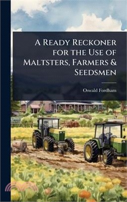 A Ready Reckoner for the Use of Maltsters, Farmers & Seedsmen
