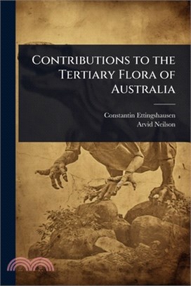 Contributions to the Tertiary Flora of Australia