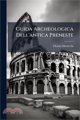 Guida Archeologica Dell'antica Preneste