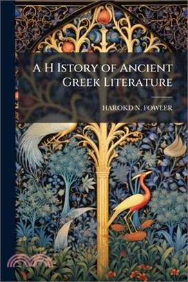 A H Istory of Ancient Greek Literature