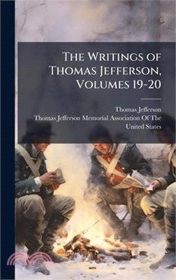 The Writings of Thomas Jefferson, Volumes 19-20