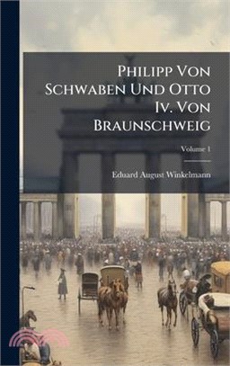 Philipp Von Schwaben Und Otto Iv. Von Braunschweig