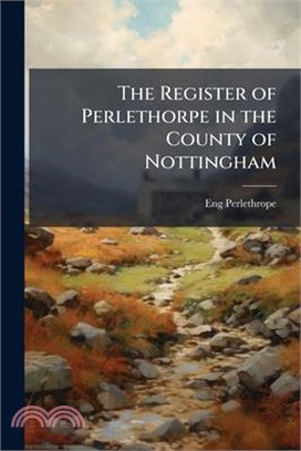 The Register of Perlethorpe in the County of Nottingham