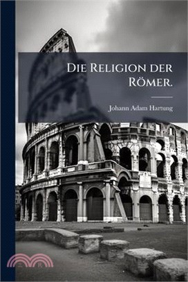 Die Religion der Römer.