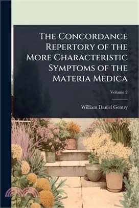 The Concordance Repertory of the More Characteristic Symptoms of the Materia Medica