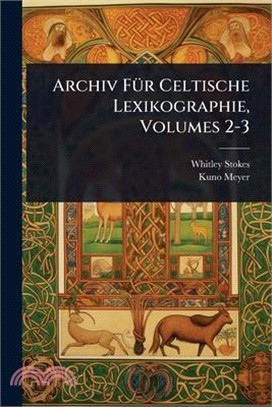 Archiv FÃ1/4r Celtische Lexikographie, Volumes 2-3