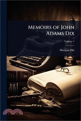 Memoirs of John Adams Dix