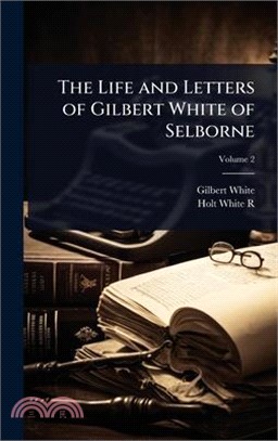 The Life and Letters of Gilbert White of Selborne