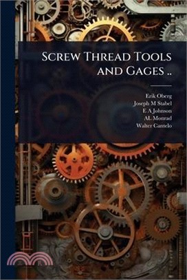Screw Thread Tools and Gages ..