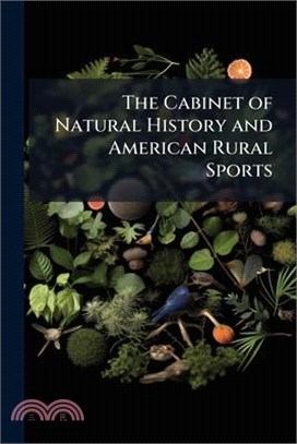 The Cabinet of Natural History and American Rural Sports