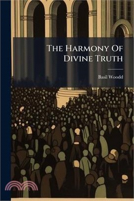 The Harmony Of Divine Truth